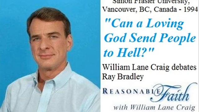 Can A Loving God Send People To Hell (William Lane Craig Vs Ray Bradley)