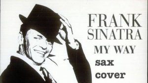 Frank Sinatra - Ma Way ( sax cover)