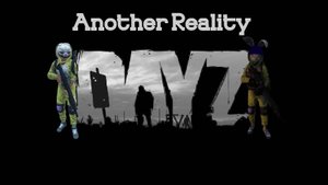 Dayz. Another Reality №3