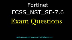FCSS_NST_SE-7.6 Certification Made Easy: Study Guide & Questions