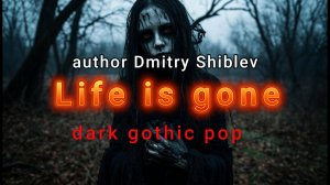Life is gone/Dark Gothic Pop