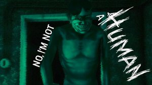 НИКОГО НЕ ВПУСТИЛ – No, I'm not a Human