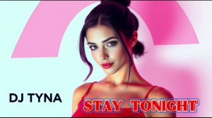 DJ Tyna - Stay Tonight