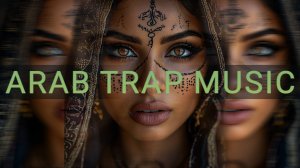 Arab Trap Music - Arabic Dune