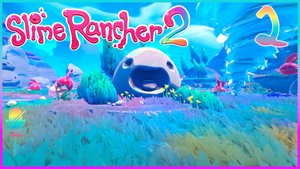 Slime Rancher 2 ► 2