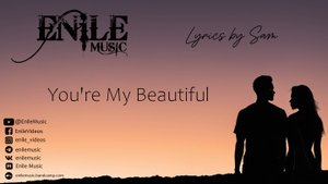 Enile Music - You're My Beautiful