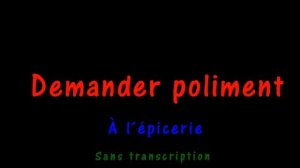 Dialogue à l'épicerie (sans transcription)