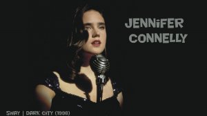 Дженнифер Коннелли . "Sway" Jennifer Connelly | Dark City (1998)