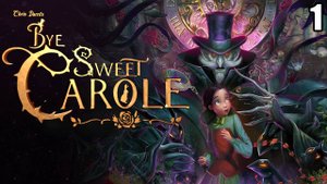 1 Bye Sweet Carole \ Прощай, Милая Кэрол ( хоррор-квест в диснеевском стиле)