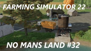 Farming Simulator 22. No Mans Land #32