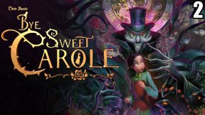 2 Bye Sweet Carole \ Прощай, Милая Кэрол ( хоррор-квест в диснеевском стиле)