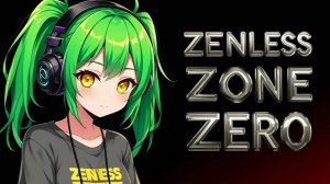 Zenless Zone Zero. | №2 | Незабытые сны о былом...