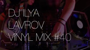 DJ ILYA LAVROV - VINYL MIX #40 (classic hard-house hits)