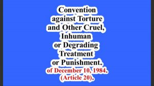 Convention against Torture and Other Cruel, Inhuman or Degrading Treatment or Punishment(Article 20)