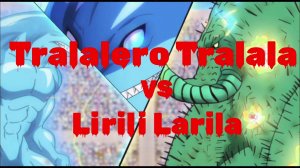Tralalero Tralala vs Lirili Larila #brainrot #anime #sora