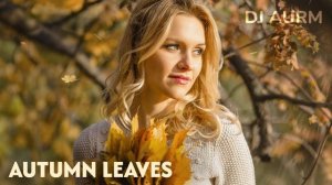 DJ AURM - Autumn Leaves (Romantic Deep Piano · Love Instrumental Music)