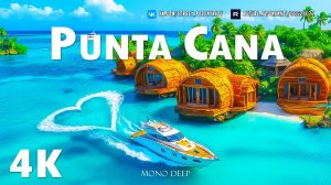 Пунта-Кана 4K – Откройте для себя жемчужину Доминиканской Республики под расслабляющую музыку