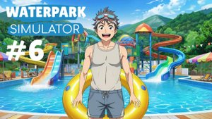 WATERPARK SIMULATOR #6 УКРАШАЕМ НАШ АКВАПАРК