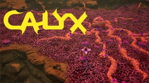 #3 CALYX {Третье крупное обновление демоверсии игры, что же тут нового?} ➤ [4k]