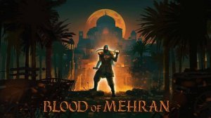 Blood of Mehran прохождение #2