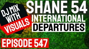 International Departures 547 (Audio Visual Dj Mix Show)