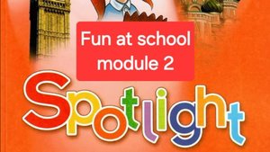 Spotlight 4 (Спотлайт 4), Учебник часть 1, модуль 2, Fun at school, стр. 33-37.