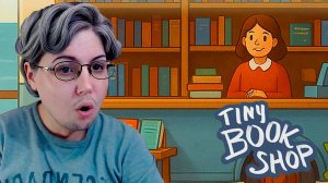 ДИНАМИЧНЫЙ ГЕЙМПЛЕЙ: СИДИШЬ И ПРОДАЁШЬ КНИГИ 💀 Tiny Bookshop