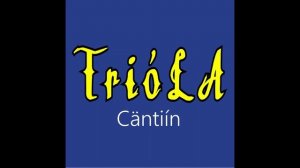 Trióla ¦ Cäntiín (officiäl audió)