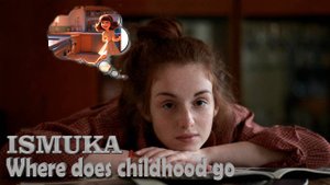 New music ISMUKA - Where does childhood go ( Ностальгия по детству )