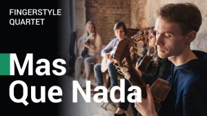 Mas Que Nada - Фингерстайл-квартет (аранжировка Никиты Болдырева)
