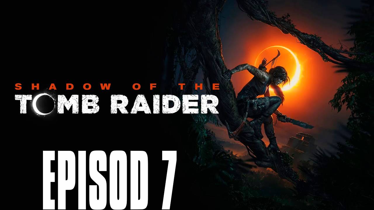 Прохождение игры - Shadow of the Tomb Raider 2018 (без комментариев)