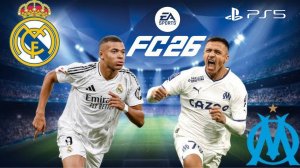 FC 26 Лига Чемпионов | Реал Мадрид против Олимпика Марсель | Интенсивный геймплей на PS5