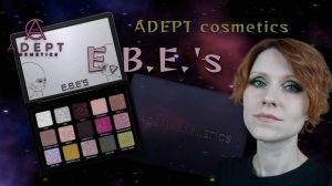 Adept E.B.E.'s | Обзор, свотчи, макияжи