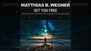 ...Matthias B. Wegner, Wegner - Set You Free (Original Mix)...