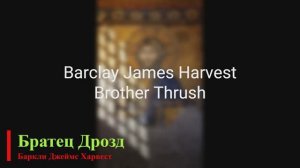 Barclay James Harvest - Brother Thrush
