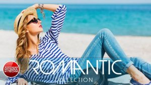 ROMANTIC COLLECTION ✪ ТРОГАТЕЛЬНЫЕ ЛЮБОВНЫЕ БАЛЛАДЫ ✪ LOVE BALLADS ✪ 15