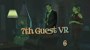 7th Guest VR игра ч6/ смотреть прохожднние/ смотри геймплэй в хорошем качестве бесплатно