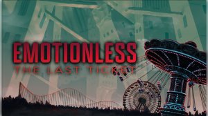 Взлом игры EMOTIONLESS The Last Ticket
