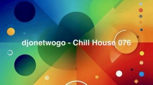 djonetwogo - Chill House 076