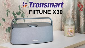 Tronsmart FIITUNE X30 //Шикарный блютуз спикер с LDAC и HiRes
