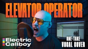 Electric Callboy - Elevator Operator (One-Take вокальный кавер)