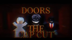 DOORS THE CAP CUT [1серия|начало]