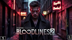 Смертные не должны знать! Соблюдайте правила Маскарада! Vampire: The Masquerade - Bloodlines 2 #1