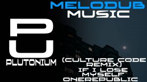 OneRepublic - If I Lose Myself (Culture Code Remix) [Melodic Dubstep]