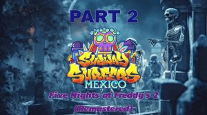 Subway Surfers🚄 Mexico - 2022 Year HALLOWEN 🇲🇽💀🎃 Video & Song & Music - Five Nights at Freddy's
