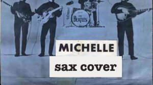 The beatles - michelle (sax cover)