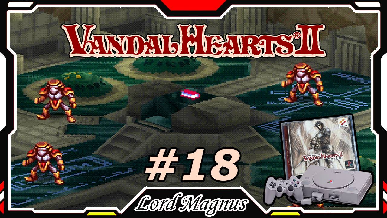 Прохожу Vandal Hearts 2 со своим переводом на Ru язык! #18 6-ой уровень шахт. Подземный храм Мохосы!