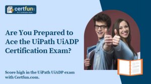 Are You Prepared to Ace the UiPath UiADP Certification Exam?