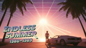 Endless Summer 1980–1989 – A Synthwave Decade of Sunsets & Memory