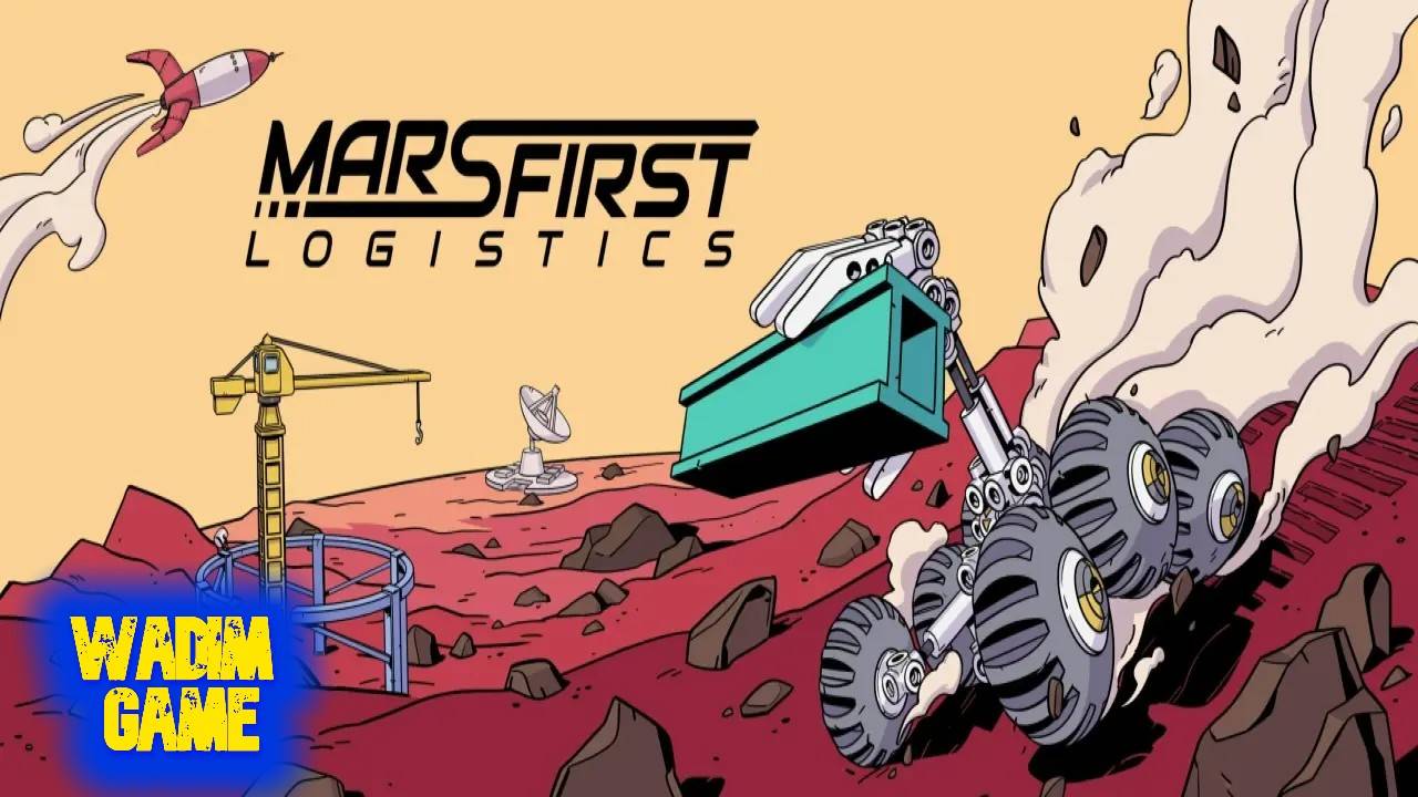 Mars First Logistics - ep. 9  марсианская доставка